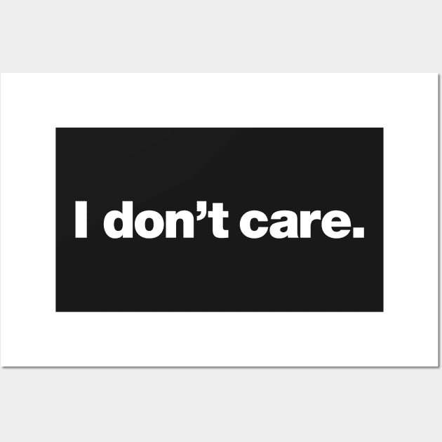 I don't care Wall Art by Chestify